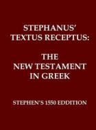 Stephanus' Textus Receptus of 1550 di Robertus Stephanus, Robert Estienne edito da Independently Published