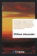 Experimental Essays on the Following Subjects di William Alexander edito da Trieste Publishing