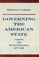 Governing the American State di Kimberley S. Johnson edito da Princeton University Press