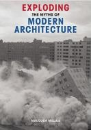 Exploding The Myths Of Modern Architectu edito da Frances Lincoln Publishers Ltd