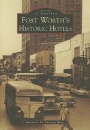 Fort Worth's Historic Hotels di Simone C. De Santiago Ramos edito da ARCADIA PUB (SC)