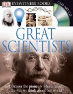 DK Eyewitness Books: Great Scientists: Discover the Pioneers Who Changed the Way We Think about Our World [With Clip-Art di Jacqueline Fortey edito da DK PUB