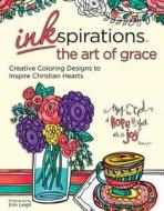 Inkspirations the Art of Grace: Creative Coloring Designs to Inspire Christian Hearts di Erin Leigh edito da HCI