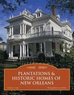 Plantations & Historic Homes Of New Orleans di Jan Arrigo edito da Voyageur Press Inc