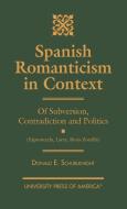 Spanish Romanticism in Context di Donald E. Schurlknight edito da University Press of America