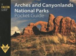 Arches and Canyonlands National Parks Pocket Guide di Damian Fagan edito da Rowman & Littlefield