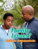 Family Issues?: Skills to Communicate di Louise A. Spilsbury edito da Enslow Publishing