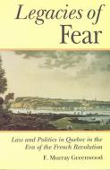 The Legacies of Fear di F. Murray Greenwood edito da University of Toronto Press
