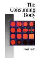 The Consuming Body di Pasi Falk edito da Sage Publications UK
