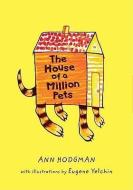 The House of a Million Pets di Ann Hodgman edito da HENRY HOLT