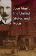 Jose Marti, the United States, and Race di Anne Fountain edito da University Press of Florida