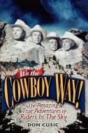 It's the Cowboy Way! di Don Cusic edito da The University Press of Kentucky