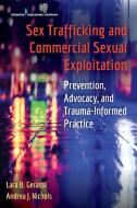 Sex Trafficking and Commercial Sexual Exploitation: Prevention, Advocacy, and Trauma-Informed Practice di Lara B. Lcsw Gerassi, Andrea J. Nichols edito da SPRINGER PUB