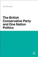 The British Conservative Party and One Nation Politics di David Seawright edito da BLOOMSBURY 3PL