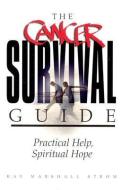 The Cancer Survival Guide: Practical Help, Spiritual Hope di Kay Marshall Strom edito da BEACON HILL PR