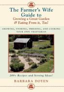 The Farmer's Wife Guide to Growing a Great Garden--And Eating from It, Too! di Barbara Hartsock Doyen edito da M. Evans and Company