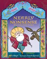 Nearly Nonsense: Hoja Tales from Turkey di Rina Singh edito da TUNDRA BOOKS INC