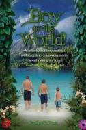 Boy to the World!: A Collection of Inspirational and Sometimes Humorous Stories about Raising My Sons di Caroline Brandt Poser edito da Sand Hill Publications