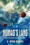 Nomads Land, Point of Reference di J. Allem Adams, Allen Adams Jay Allen Adams, Jay Allen Adams edito da Helm Publishing (IL)
