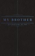 25 Chapters Of You: My Brother di JACOB N BOLLIG edito da Lightning Source Uk Ltd