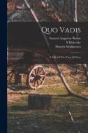 Quo Vadis: A Tale Of The Time Of Nero di Henryk K. Sienkiewicz, Malevsky S edito da LEGARE STREET PR