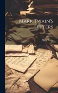 Mark Twain's Letters; Volume 2 di Mark Twain edito da LEGARE STREET PR