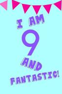 I Am 9 and Fantastic!: Blue Purple Balloons - Nine 9 Yr Old Girl Journal Ideas Notebook - Gift Idea for 9th Happy Birthd di Cutesy Press edito da INDEPENDENTLY PUBLISHED