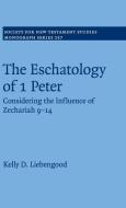 The Eschatology of 1 Peter di Kelly D. Liebengood edito da Cambridge University Press