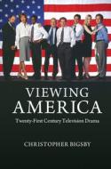 Viewing America di Christopher Bigsby edito da Cambridge University Press