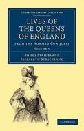 Lives of the Queens of England from the Norman Conquest - Volume 5 di Agnes Strickland, Elizabeth Strickland, Strickland edito da Cambridge University Press