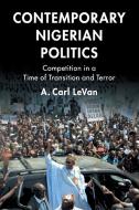Contemporary Nigerian Politics di A. Carl Levan edito da Cambridge University Press