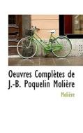 Oeuvres Completes De J.-b. Poquelin Moli Re di Molire edito da Bibliolife
