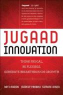 Jugaad Innovation di Navi Radjou, Jaideep Prabhu, Simone Ahuja edito da John Wiley & Sons Inc