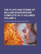 The Plays and Poems of William Shakespeare Complete in 13 Volumes Volume 4 di William Shakespeare edito da Rarebooksclub.com