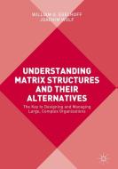Understanding Matrix Structures and their Alternatives di William G. Egelhoff, Joachim Wolf edito da Palgrave Macmillan
