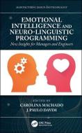 Emotional Intelligence and Neuro-Linguistic Programming edito da Taylor & Francis Ltd