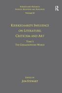 Volume 12, Tome II: Kierkegaard's Influence on Literature, Criticism and Art di Jon Stewart edito da Taylor & Francis Ltd