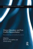 History Education and Post-Conflict Reconciliation: Reconsidering Joint Textbook Projects di Karina V. Korostelina edito da ROUTLEDGE