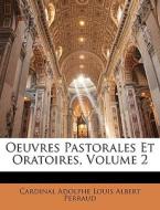 Oeuvres Pastorales Et Oratoires, Volume di Cardinal Adolphe Louis Albert Perraud edito da Nabu Press