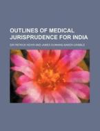 Outlines of Medical Jurisprudence for India di Patrick Hehir edito da Rarebooksclub.com