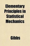Elementary Principles In Statistical Mec di Gibbs edito da General Books
