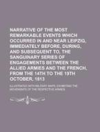 Narrative Of The Most Remarkable Events di Frederic Shoberl edito da Rarebooksclub.com