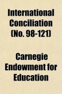 International Conciliation No. 98-121 di Carnegie Education edito da Rarebooksclub.com