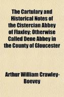The Cartulary And Historical Notes Of Th di Arth Crawley-boevey edito da General Books
