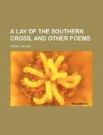 A Lay Of The Southern Cross, And Other P di Henry Jacobs edito da Rarebooksclub.com