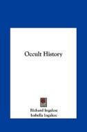 Occult History di Richard Ingalese, Isabella Ingalese edito da Kessinger Publishing