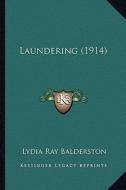 Laundering (1914) di Lydia Ray Balderston edito da Kessinger Publishing