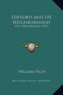 Stifford and Its Neighborhood: Past and Present (1871) di William Palin edito da Kessinger Publishing