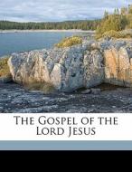 The Gospel Of The Lord Jesus di Conrad Arthur Skinner edito da Nabu Press
