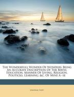 The Wonderfull Wonder Of Wonders: Being di Jonathan Swift edito da Nabu Press